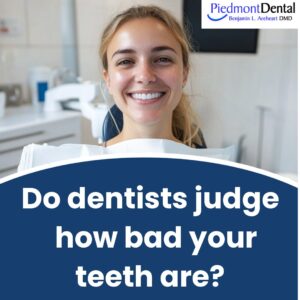 Do dentists judge how bad your teeth are?